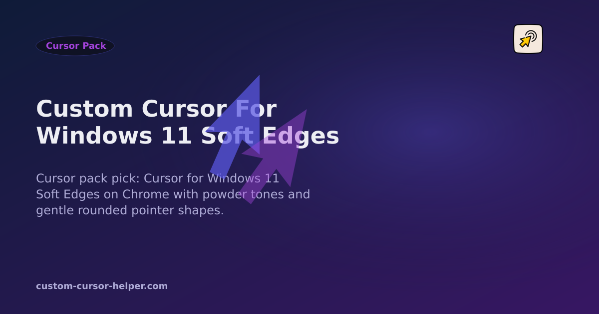 Custom Cursor for Windows 11 Soft Edges - Custom Cursor Helper